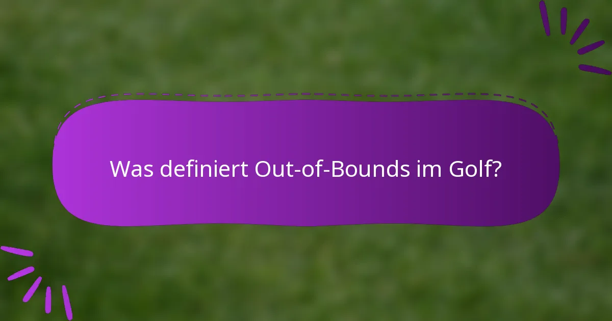 Was definiert Out-of-Bounds im Golf?