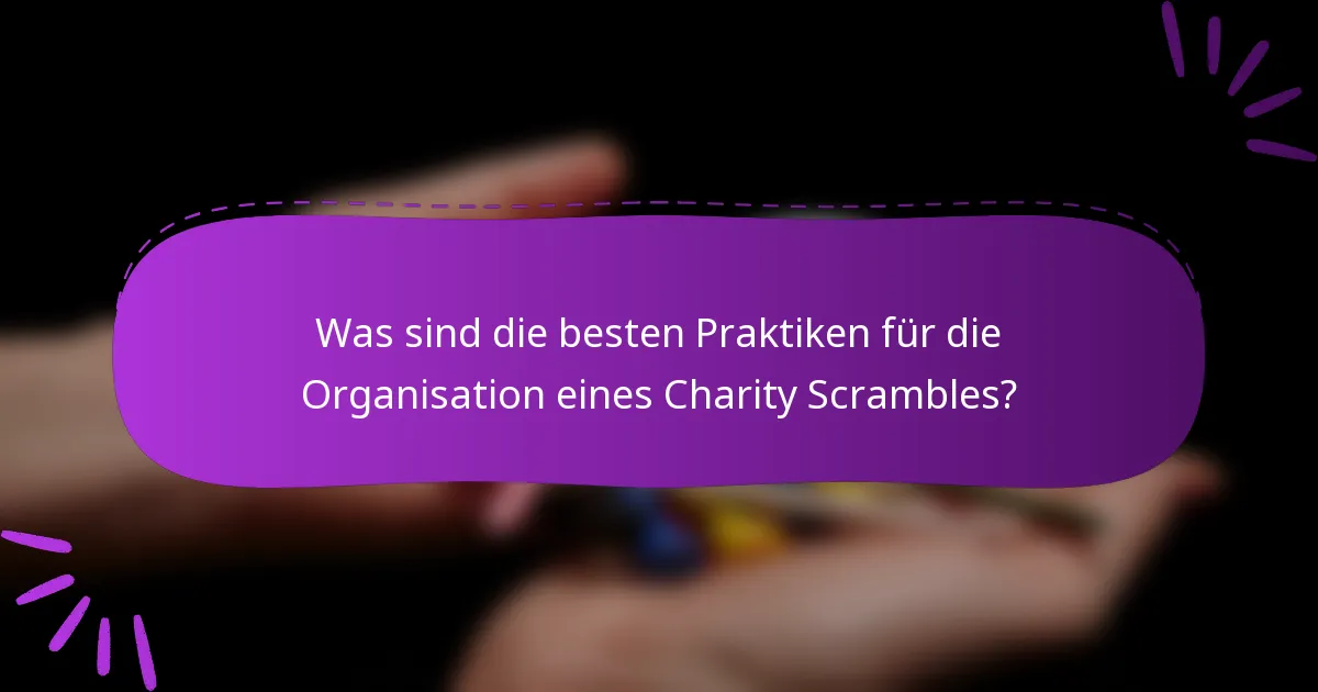 Was sind die besten Praktiken für die Organisation eines Charity Scrambles?