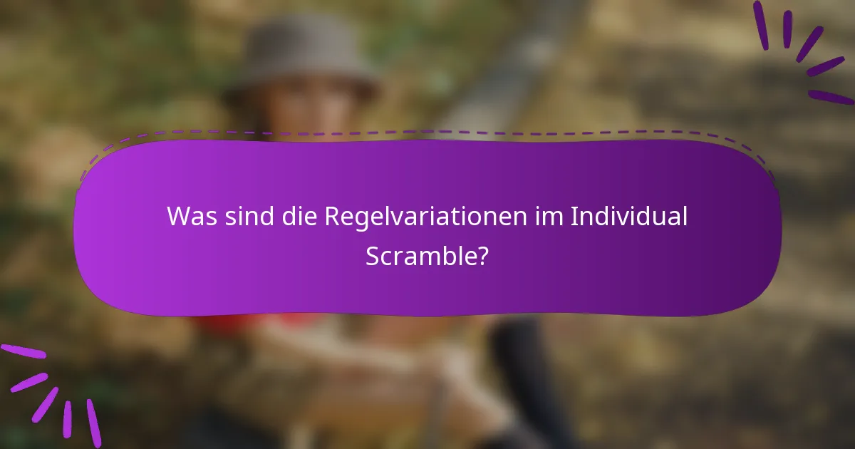 Was sind die Regelvariationen im Individual Scramble?
