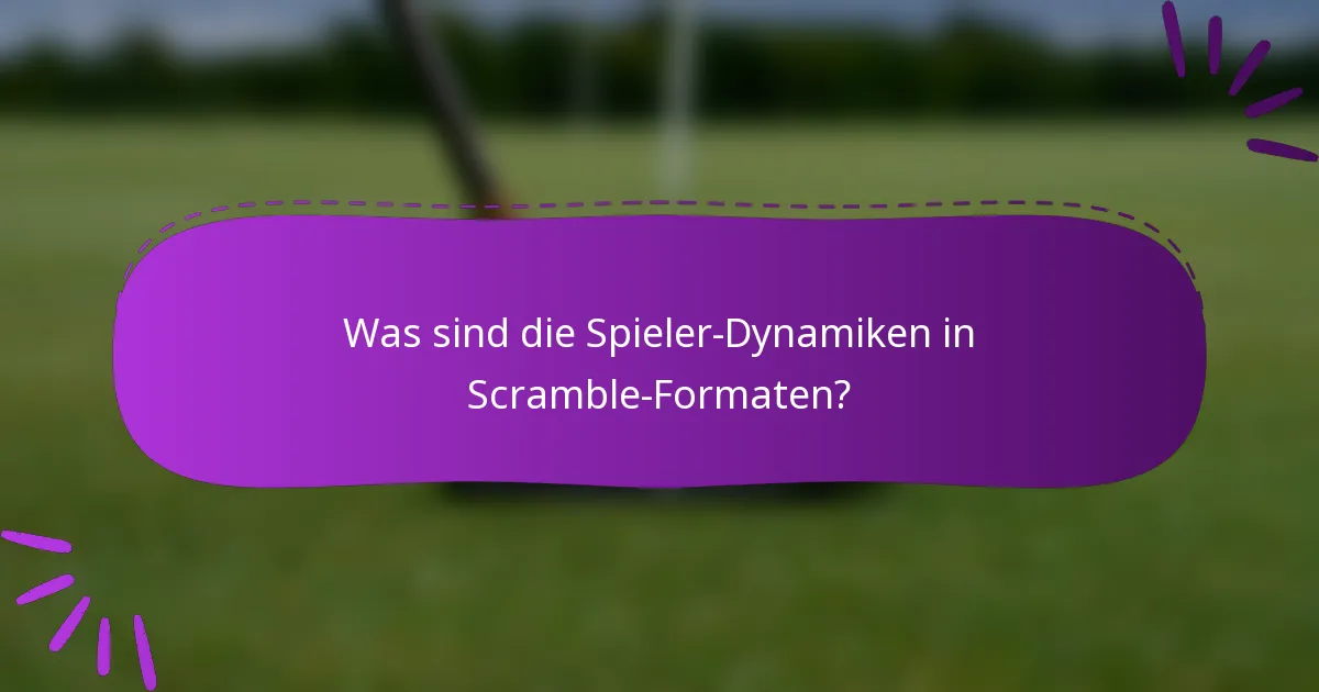 Was sind die Spieler-Dynamiken in Scramble-Formaten?