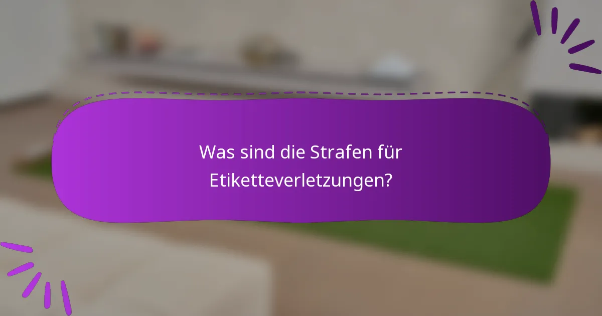 Was sind die Strafen für Etiketteverletzungen?