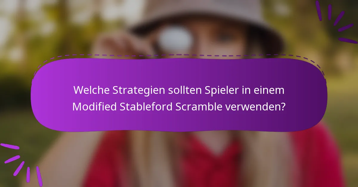 Welche Strategien sollten Spieler in einem Modified Stableford Scramble verwenden?