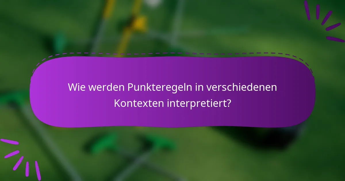 Wie werden Punkteregeln in verschiedenen Kontexten interpretiert?