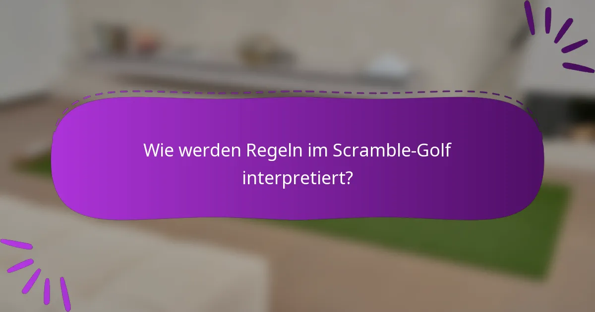 Wie werden Regeln im Scramble-Golf interpretiert?